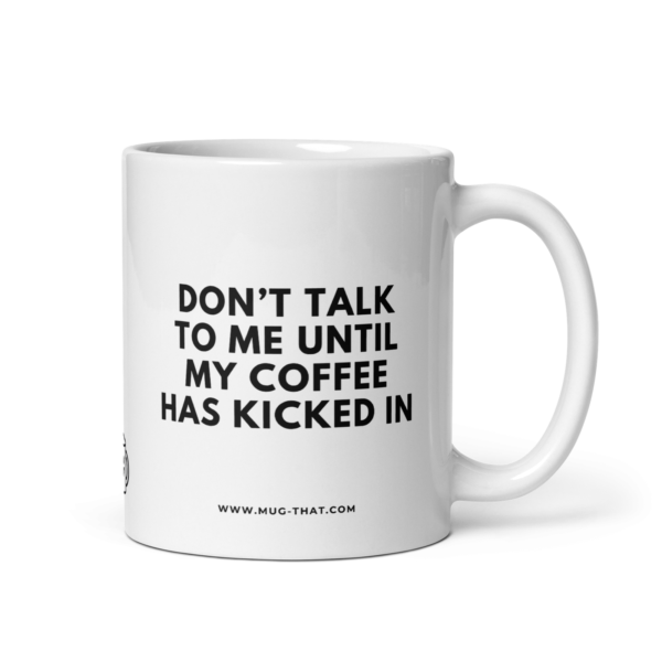 mug-that-funny-coffee-mug-coffee-has-kicked-in-325ml.png DON'T TALK TO ME UNTIL MY COFFEE HAS KICKED IN