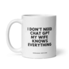 mug-that-funny-coffee-mug-dont-need-chatgpt-wife-knows-everything-325ml.png I DON'T NEED CHAT GPT MY WIFE KNOWS EVERYTHING