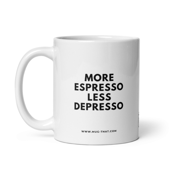 mug-that-funny-coffee-mug-more-espresso-less-depresso-325ml.png MORE ESPRESSO LESS DEPRESSO