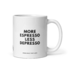 mug-that-lustige-kaffeetasse-more-espresso-less-depresso-325ml.png MORE ESPRESSO LESS DEPRESSO