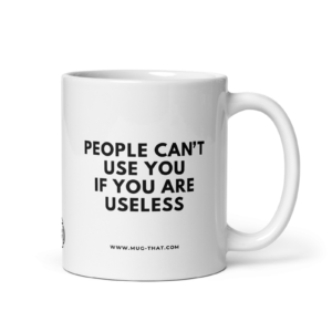 mug-that-lustige-kaffeetasse-people-cant-use-you-if-you-are-useless-325ml.png PEOPLE CAN'T USE YOU IF YOU ARE USELESS