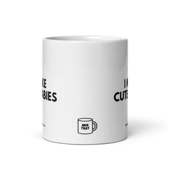 white-glossy-mug-white-11-oz-front-view-68b375ded72c8.png I MAKE CUTE BABIES